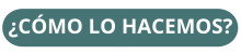 COMO LO HACEMOS